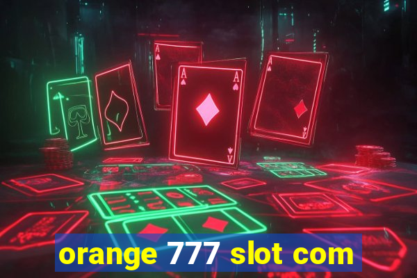 orange 777 slot com