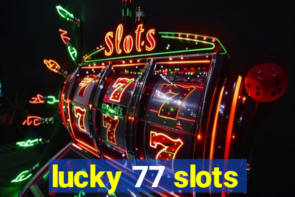 lucky 77 slots