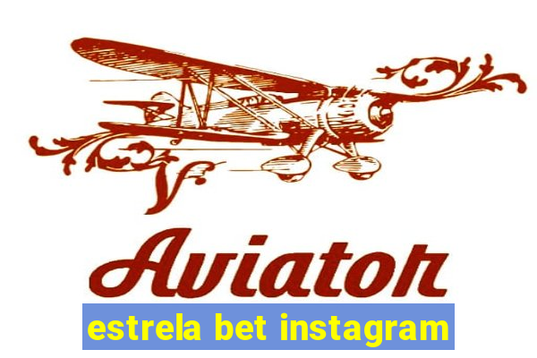 estrela bet instagram