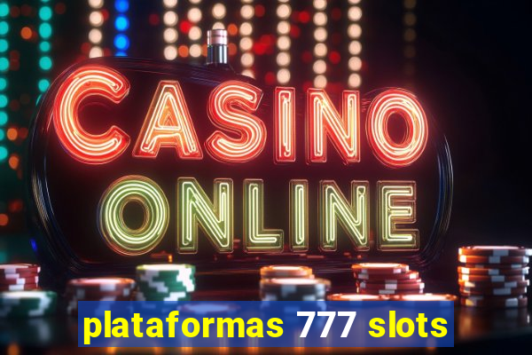 plataformas 777 slots