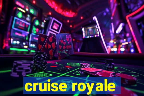 cruise royale