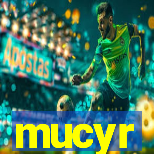 mucyr