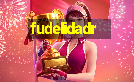 fudelidadr