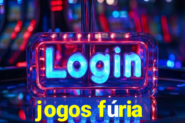 jogos fúria