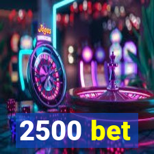 2500 bet