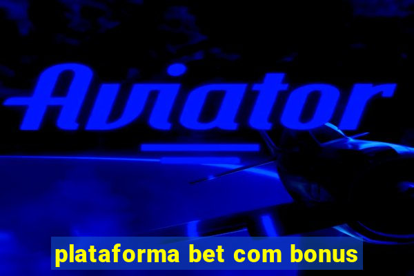 plataforma bet com bonus