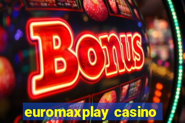 euromaxplay casino