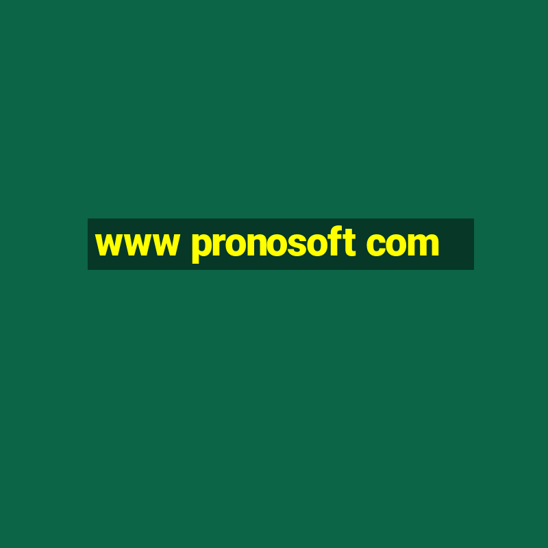 www pronosoft com