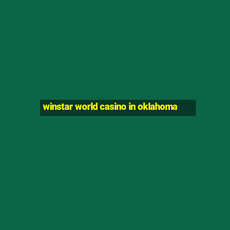 winstar world casino in oklahoma