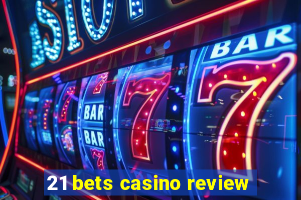 21 bets casino review