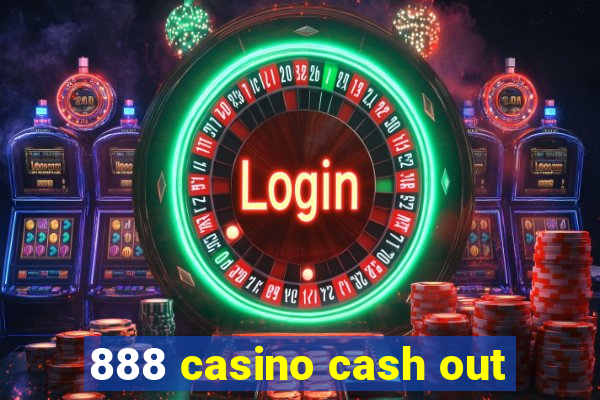 888 casino cash out