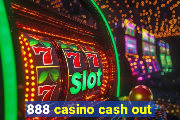 888 casino cash out