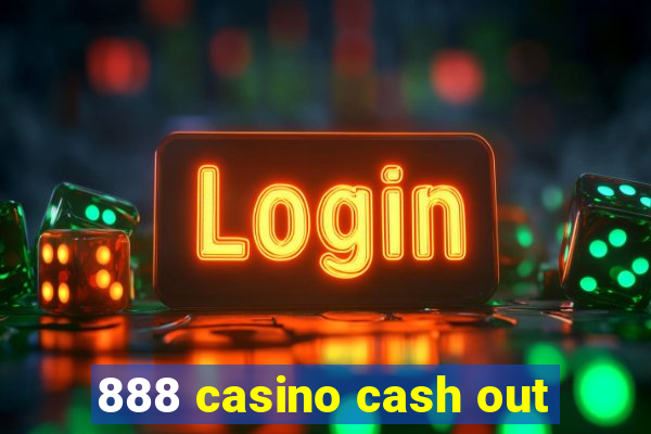 888 casino cash out