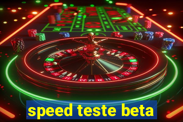 speed teste beta