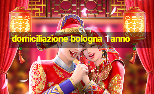 domiciliazione bologna 1 anno