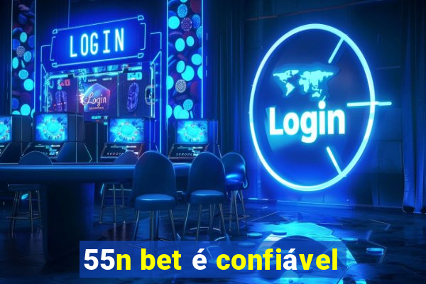 55n bet é confiável