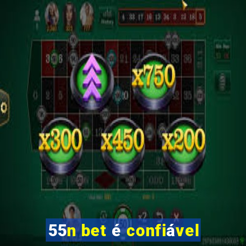 55n bet é confiável