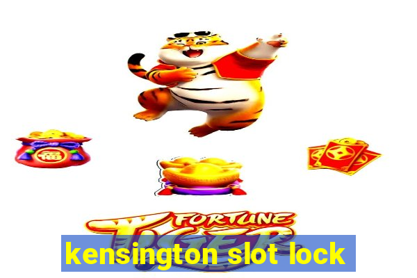 kensington slot lock