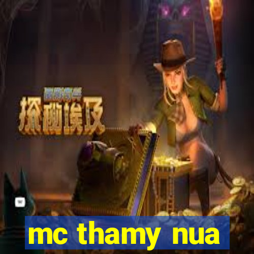 mc thamy nua