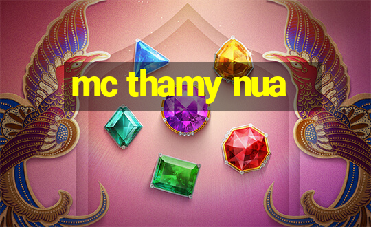 mc thamy nua