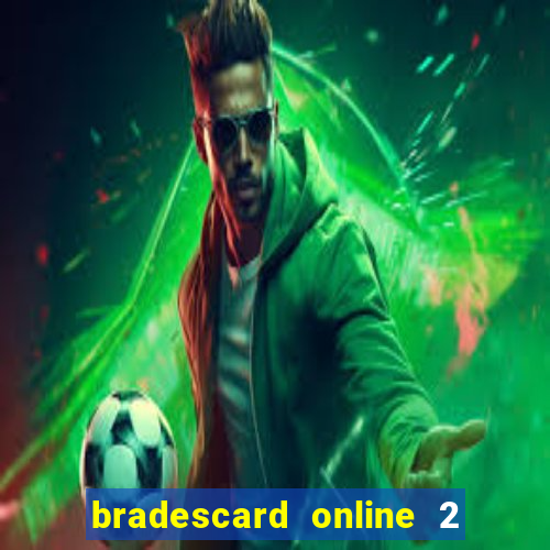 bradescard online 2 via fatura