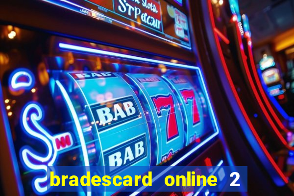 bradescard online 2 via fatura