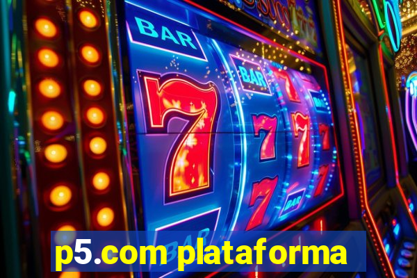 p5.com plataforma