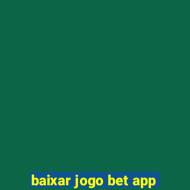 baixar jogo bet app