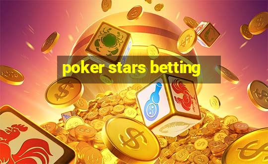 poker stars betting