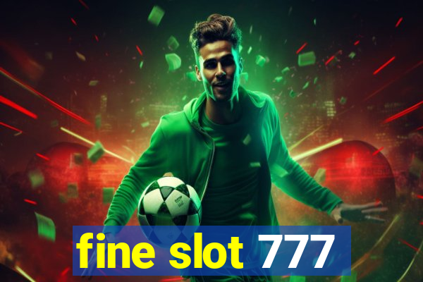 fine slot 777