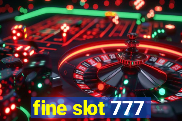 fine slot 777