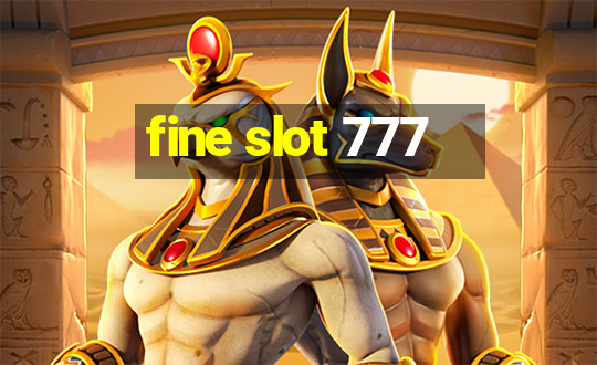 fine slot 777