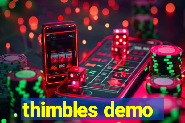 thimbles demo