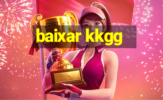 baixar kkgg