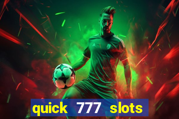 quick 777 slots paga mesmo