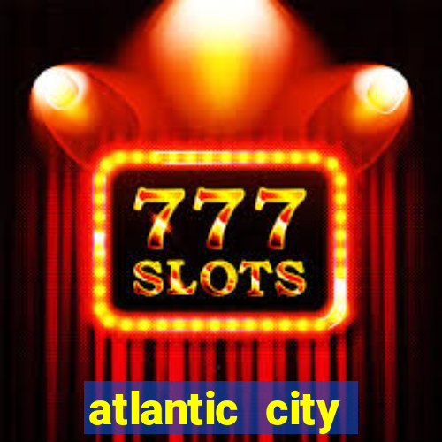 atlantic city resorts and casinos