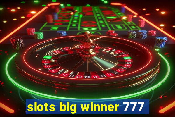 slots big winner 777