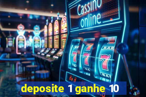 deposite 1 ganhe 10