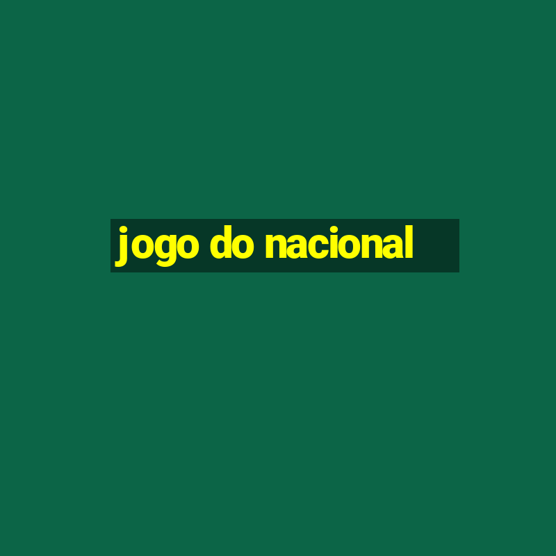 jogo do nacional