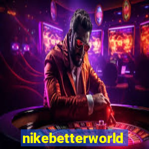 nikebetterworld