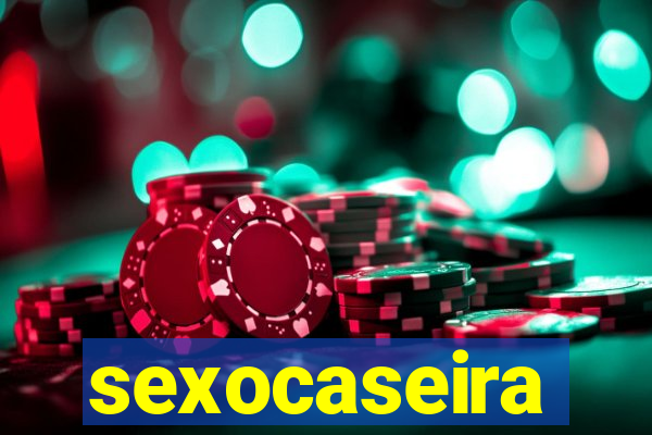 sexocaseira