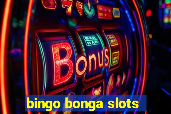 bingo bonga slots