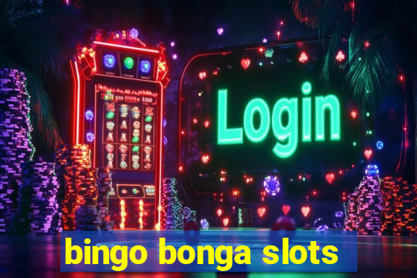 bingo bonga slots