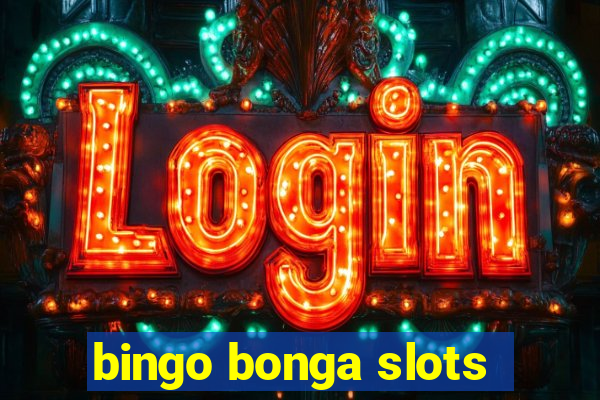 bingo bonga slots