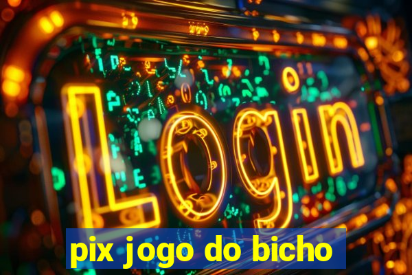 pix jogo do bicho