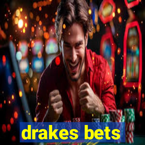 drakes bets