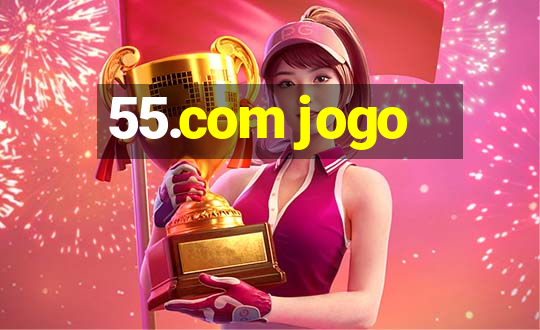 55.com jogo