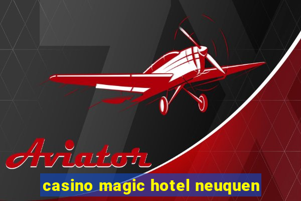 casino magic hotel neuquen