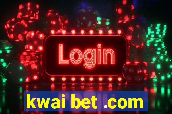 kwai bet .com