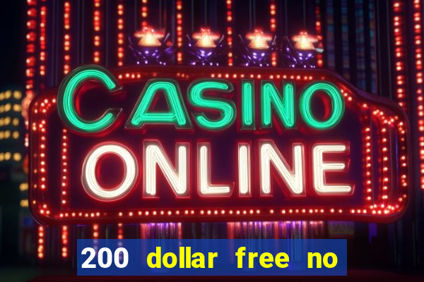 200 dollar free no deposit casino